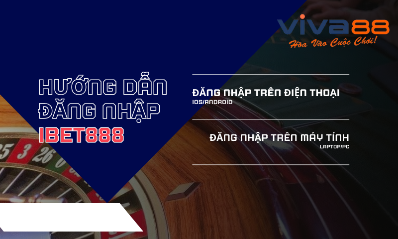 Hướng dẫn đăng nhập IBet888 trên đa thiết bị